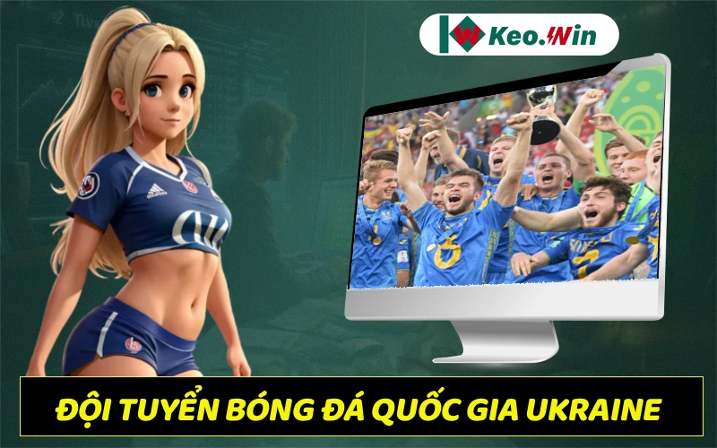 Tiểu sử và thành tích đội tuyển bóng đá quốc gia Ukraine