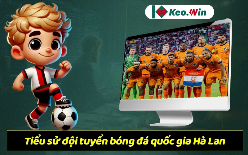 Những dấu ấn của đội tuyển bóng đá quốc gia Hà Lan qua các thời kỳ