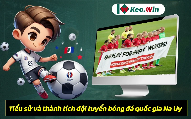 Tiểu sử và thành tích đội tuyển bóng đá quốc gia Na Uy