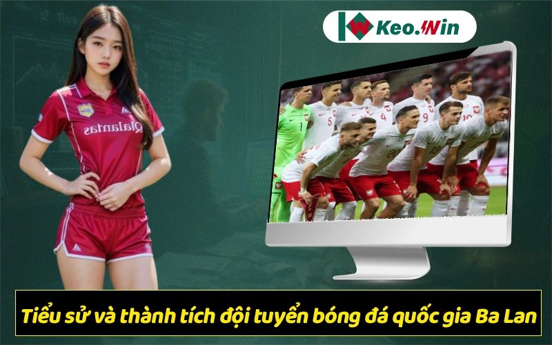 Tiểu sử và thành tích thi đấu đội tuyển bóng đá quốc gia Ba Lan