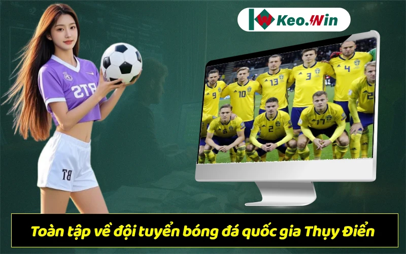 Toàn tập về đội tuyển bóng đá quốc gia Thụy Điển