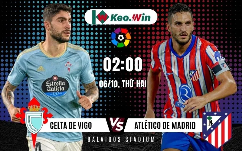 Celta de Vigo vs Atlético de Madrid sẽ đối đầu nhau trong khuôn khổ vòng 8 La Liga 2025/2026 vào ngày 6/10