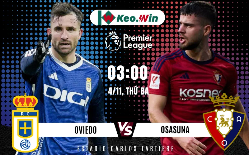 Nhận định Real Oviedo vs Osasuna 4/11/2025 - Đội khách tự tin với 3 điểm