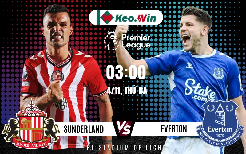 Sunderland vs Everton 4/11 sẽ là màn đụng độ đáng chú ý tại vòng 10 Premier League 2025/2026